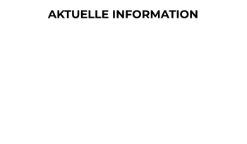 AKTUELLE INFORMATION