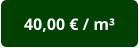40,00 € / m³