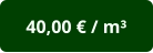 40,00 € / m³