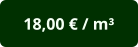 18,00 € / m³