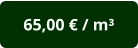 65,00 € / m³